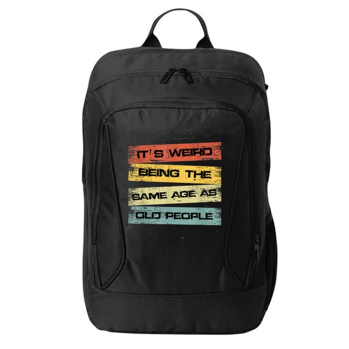 Its Weird Being The Same Age As Old People Retro Sarcastic City Backpack