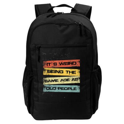 Its Weird Being The Same Age As Old People Retro Sarcastic Backpack