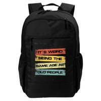 Its Weird Being The Same Age As Old People Retro Sarcastic Backpack