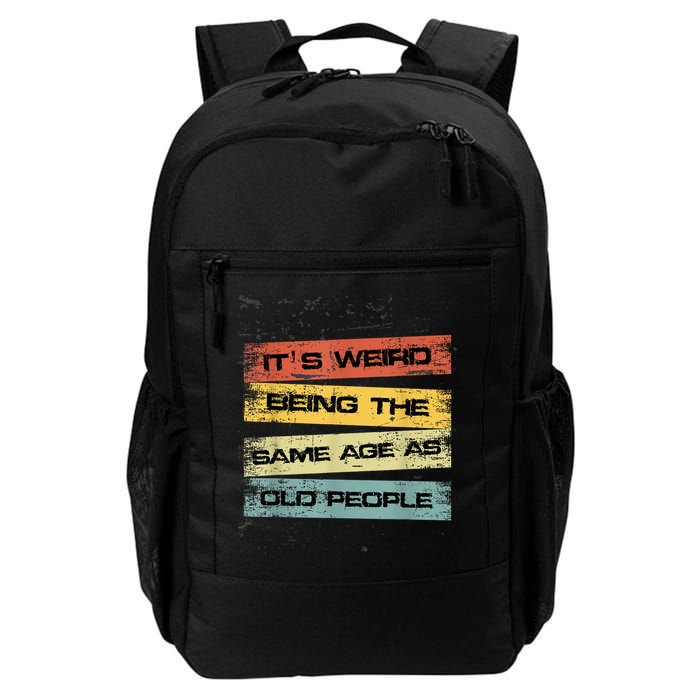 Its Weird Being The Same Age As Old People Retro Sarcastic Backpack