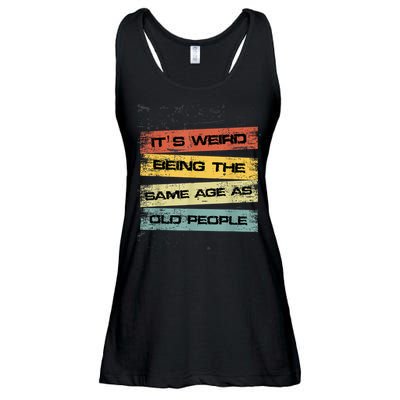 Its Weird Being The Same Age As Old People Retro Sarcastic Ladies Essential Flowy Tank