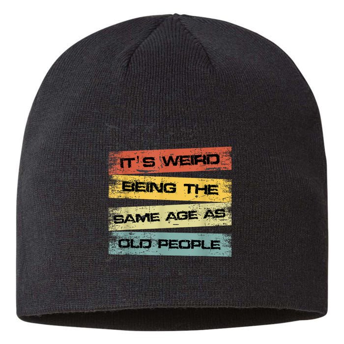 Its Weird Being The Same Age As Old People Retro Sarcastic Sustainable Beanie