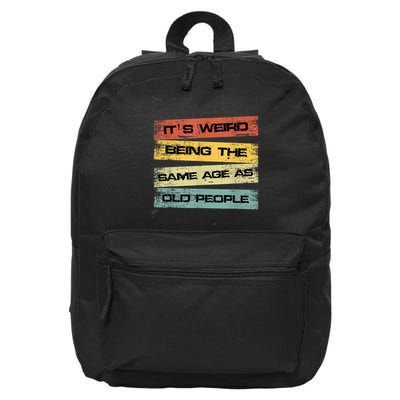 Its Weird Being The Same Age As Old People Retro Sarcastic 16 in Basic Backpack