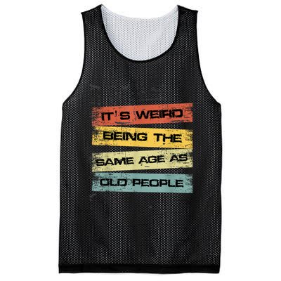 Its Weird Being The Same Age As Old People Retro Sarcastic Mesh Reversible Basketball Jersey Tank