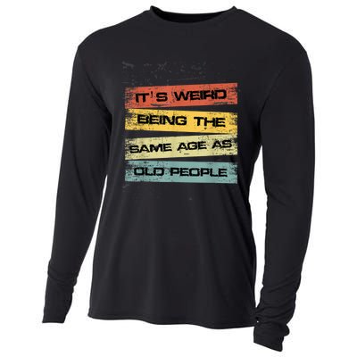 Its Weird Being The Same Age As Old People Retro Sarcastic Cooling Performance Long Sleeve Crew