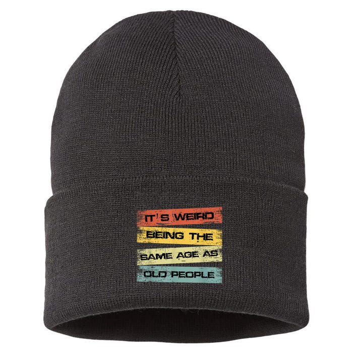 Its Weird Being The Same Age As Old People Retro Sarcastic Sustainable Knit Beanie