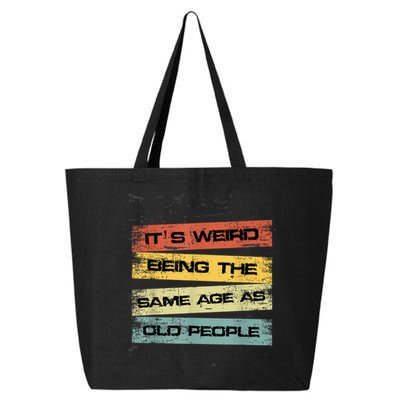 Its Weird Being The Same Age As Old People Retro Sarcastic 25L Jumbo Tote