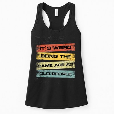 Its Weird Being The Same Age As Old People Retro Sarcastic Womens Tank Top
