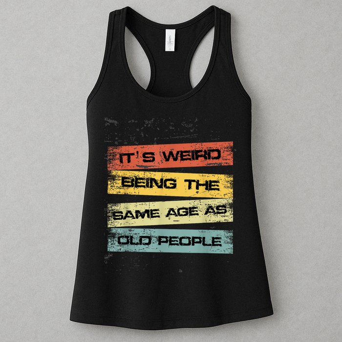 Its Weird Being The Same Age As Old People Retro Sarcastic Womens Tank Top