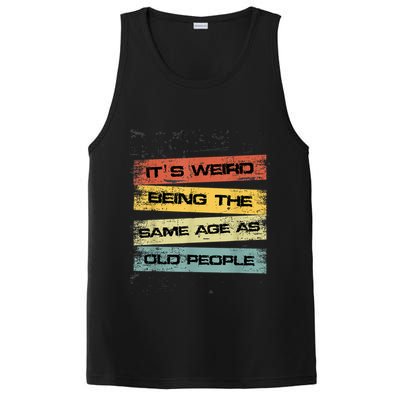 Its Weird Being The Same Age As Old People Retro Sarcastic PosiCharge Competitor Tank