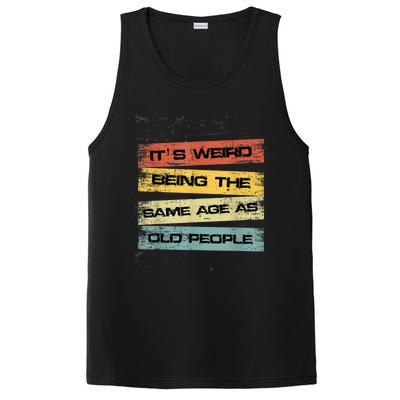 Its Weird Being The Same Age As Old People Retro Sarcastic PosiCharge Competitor Tank