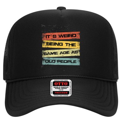 Its Weird Being The Same Age As Old People Retro Sarcastic Trucker Hat