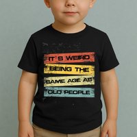 Its Weird Being The Same Age As Old People Retro Sarcastic Toddler T-Shirt