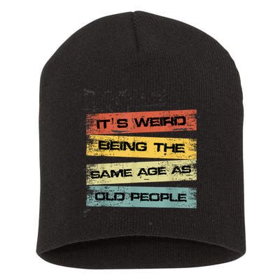 Its Weird Being The Same Age As Old People Retro Sarcastic Short Acrylic Beanie