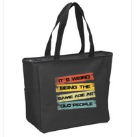 Its Weird Being The Same Age As Old People Retro Sarcastic Zip Tote Bag