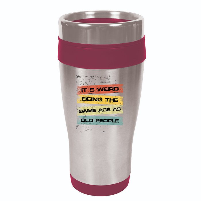 Its Weird Being The Same Age As Old People Retro Sarcastic 16oz Travel Tumbler