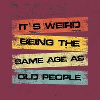 Its Weird Being The Same Age As Old People Retro Sarcastic 16oz Travel Tumbler