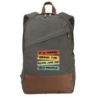 Its Weird Being The Same Age As Old People Retro Sarcastic Cotton Canvas Backpack
