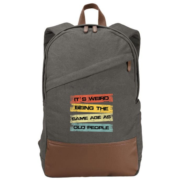 Its Weird Being The Same Age As Old People Retro Sarcastic Cotton Canvas Backpack