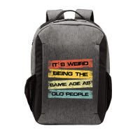 Its Weird Being The Same Age As Old People Retro Sarcastic Vector Backpack