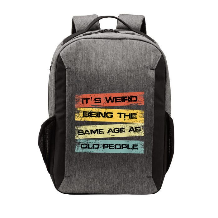 Its Weird Being The Same Age As Old People Retro Sarcastic Vector Backpack