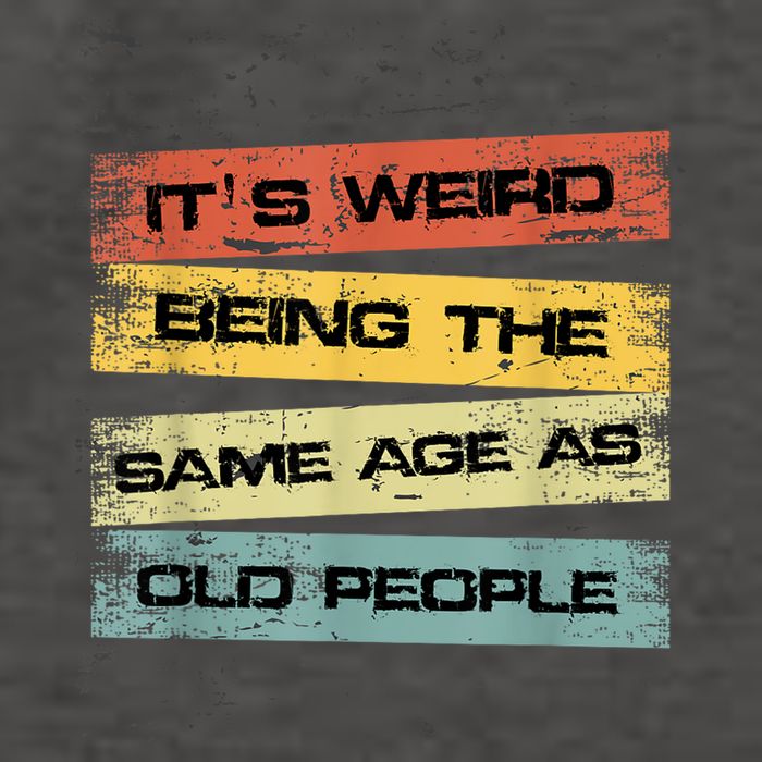 Its Weird Being The Same Age As Old People Retro Sarcastic Vector Backpack