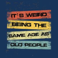 Its Weird Being The Same Age As Old People Retro Sarcastic Infant Baby Jersey Bodysuit