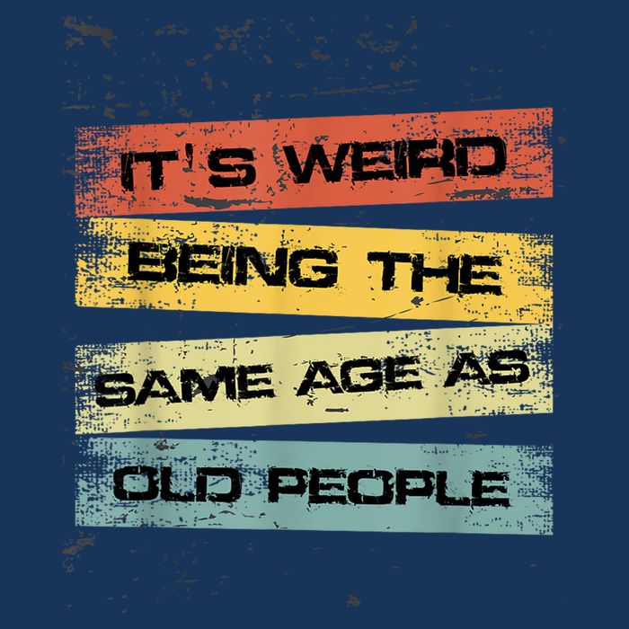 Its Weird Being The Same Age As Old People Retro Sarcastic Infant Baby Jersey Bodysuit