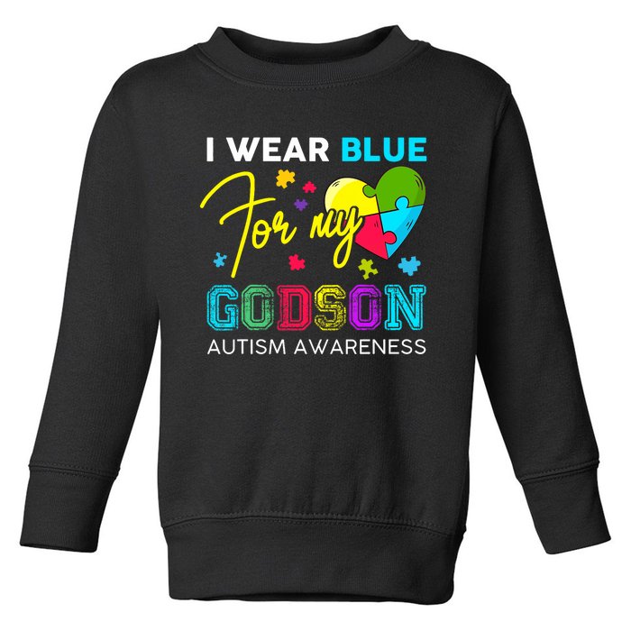 I Wear Blue For My Godson Autism Awareness Godmom Goddad Toddler Sweatshirt