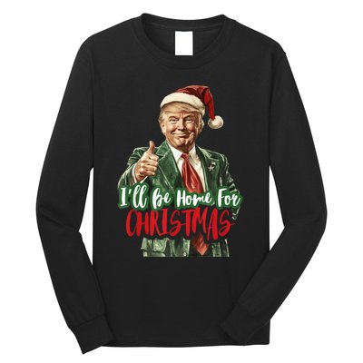 I Will Be Home For Christmas Funny Trump Long Sleeve Shirt