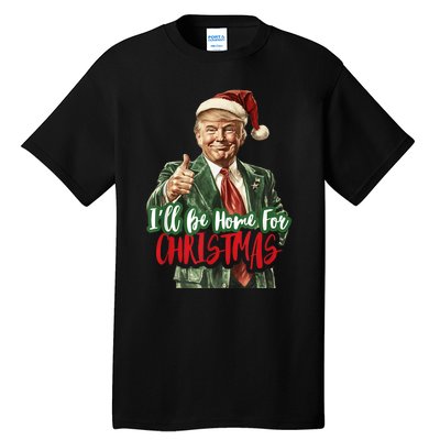 I Will Be Home For Christmas Funny Trump Tall T-Shirt