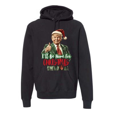 I Will Be Home For Christmas Funny Trump Premium Hoodie