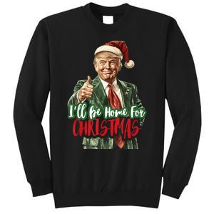 I Will Be Home For Christmas Funny Trump Tall Sweatshirt