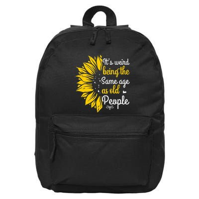 ItS Weird Being The Same Age As Old People 16 in Basic Backpack