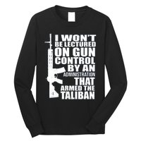 I Won't Be Lectured On Gun Control By An Administration Gun Control Guns Rights Long Sleeve Shirt