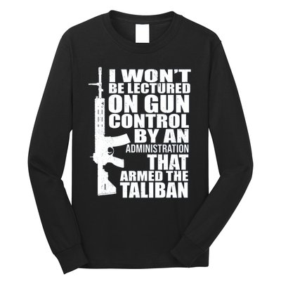 I Won't Be Lectured On Gun Control By An Administration Gun Control Guns Rights Long Sleeve Shirt