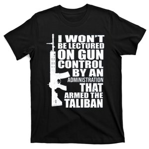 I Won't Be Lectured On Gun Control By An Administration Gun Control Guns Rights T-Shirt