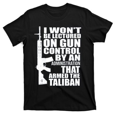 I Won't Be Lectured On Gun Control By An Administration Gun Control Guns Rights T-Shirt