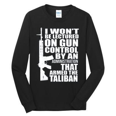 I Won't Be Lectured On Gun Control By An Administration Gun Control Guns Rights Tall Long Sleeve T-Shirt