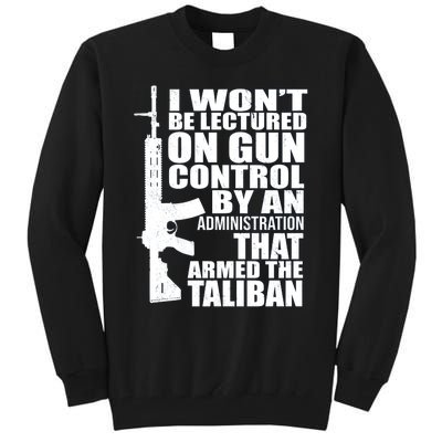 I Won't Be Lectured On Gun Control By An Administration Gun Control Guns Rights Tall Sweatshirt