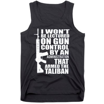 I Won't Be Lectured On Gun Control By An Administration Gun Control Guns Rights Tank Top