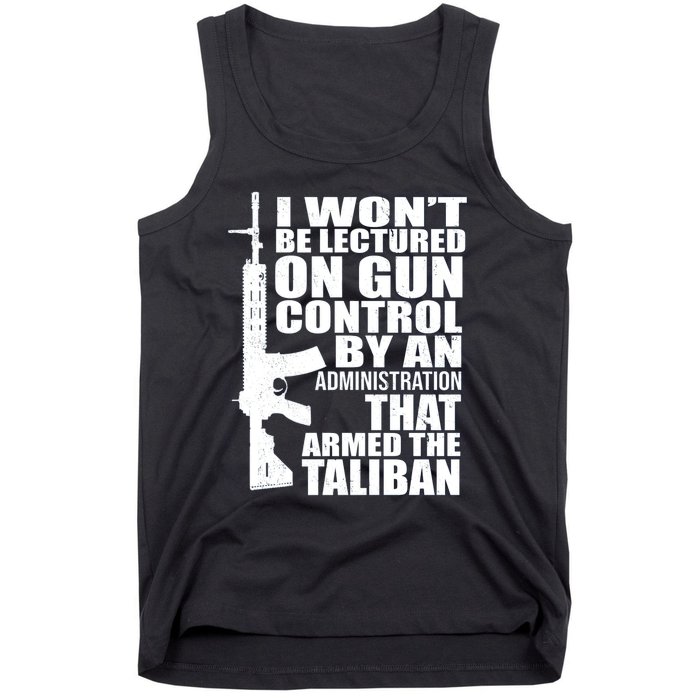 I Won't Be Lectured On Gun Control By An Administration Gun Control Guns Rights Tank Top