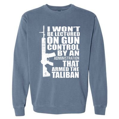 I Won't Be Lectured On Gun Control By An Administration Gun Control Guns Rights Garment-Dyed Sweatshirt