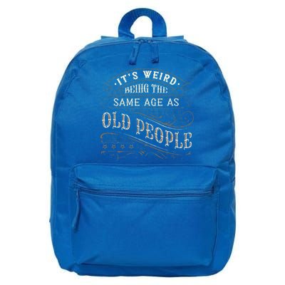 Its Weird Being The Same Age As Old People Sarcastic 16 in Basic Backpack