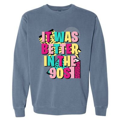 It Was Better In The 90s Vintage Retro Garment-Dyed Sweatshirt