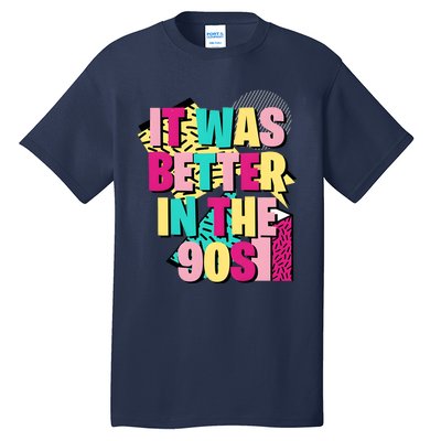 It Was Better In The 90s Vintage Retro Tall T-Shirt