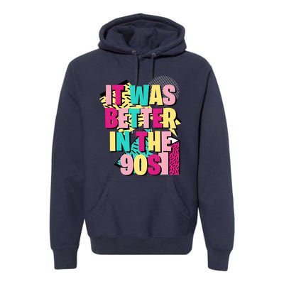 It Was Better In The 90s Vintage Retro Premium Hoodie