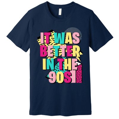 It Was Better In The 90s Vintage Retro Premium T-Shirt