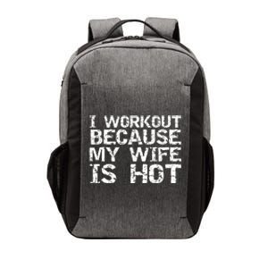 I Workout Because My Wife Is Hot For Husband Gift Vector Backpack