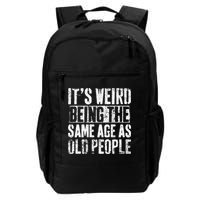 It's Weird Being The Same Age As Old People Funny Retro Daily Commute Backpack